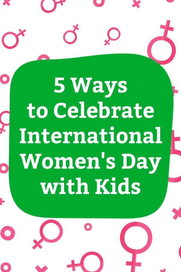 5 ways to celebrate international women's day with kids