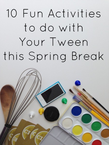 spring break with tweens