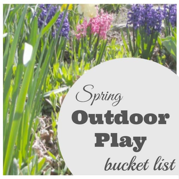 Spring Outdoor Play Bucket List