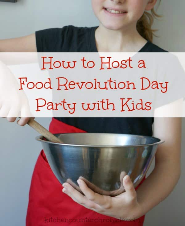 how to host a food revolution day party with kids