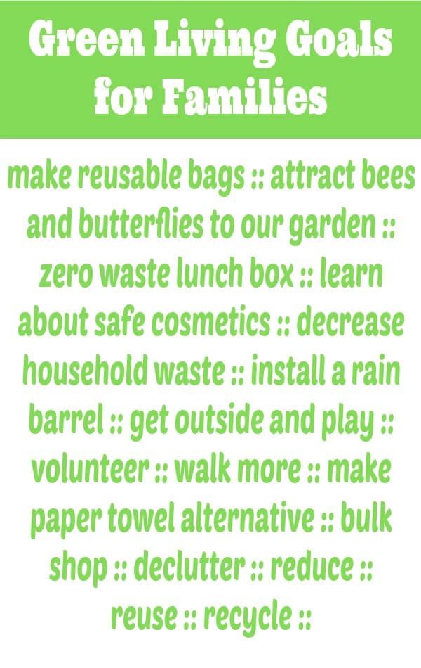 Green Living Goals for Families - Live a little greener with this list of simple ways to decrease your family's impact on the environment. | Green Living Families | Eco-Friendly Ideas | Natural Parenting |