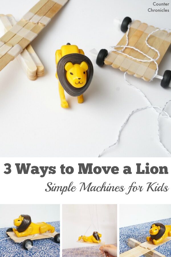 Simple Machines for Kids - 3 Ways to Move a Lion - Fun STEM activity for kids that will have them learning about simple machines (pulley, lever, wheel and axel). A science activity based on a kids' storybook. | STEM Activity for kids | Engineering for Kids | Play and Learn | Book Activity |