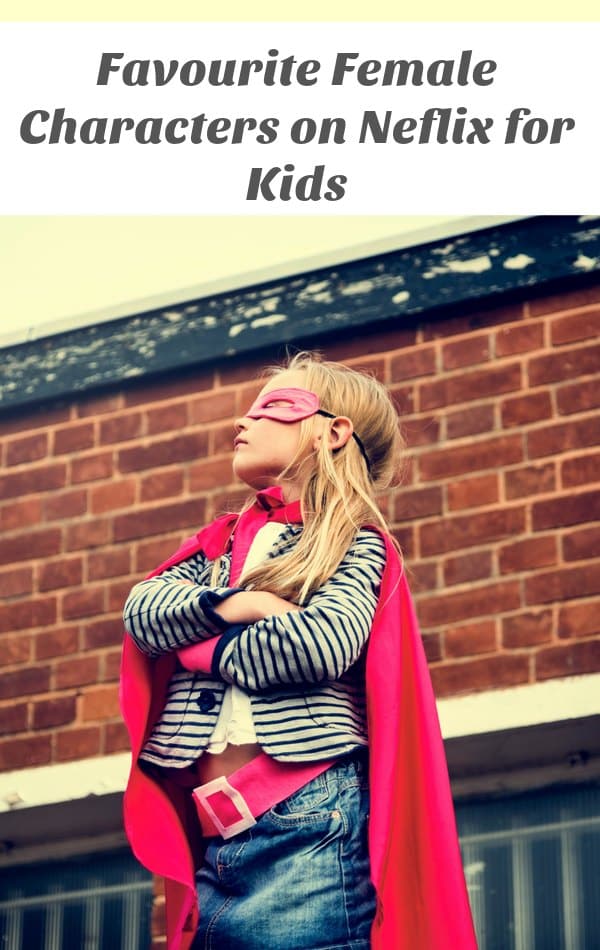 Favourtie Female Characters on Netflix for Kids - Parent approved list of female characters on Netflix for kids. Introduce your kids to strong, gender stereotype crashing women and girls. | Gender Issues for Kids | Television for Kids | Women's history Month for Kids | 