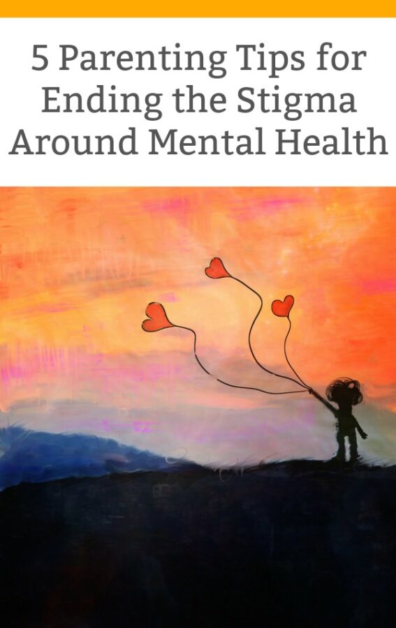 5 Parenting Tips for Ending the Stigma Around Mental Health