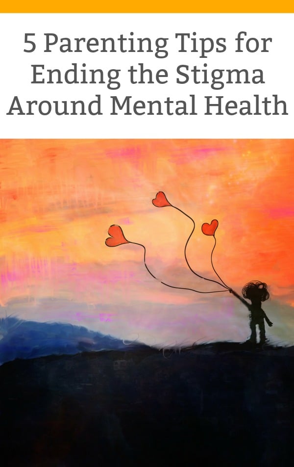 Parenting tIps for ending stigma around mental health - How can we raise children who are more empathetic and don't see a stigma attached to mental health issues. Simple tips for parents. #mentalhealth #kidsmentalhealth #letstalk #parentingtips #parentingresources
