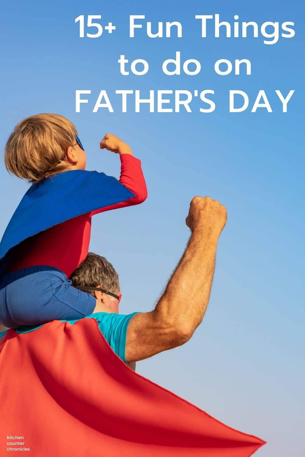 https://www.kitchencounterchronicle.com/wp-content/uploads/2018/06/15-Fun-Things-to-do-on-FATHERS-DAY-new-pin.jpg