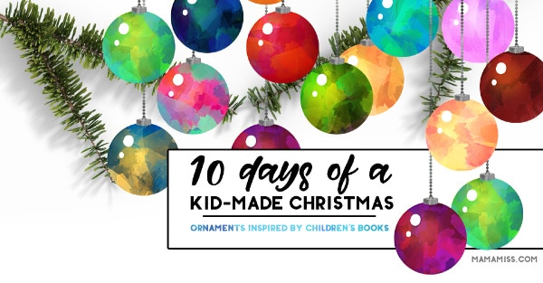 10 days of kid made christmas ornaments
