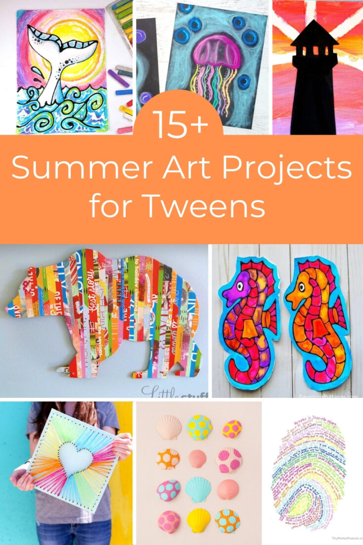 summer art projects for tweens collage of projects and title