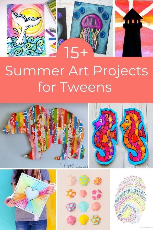Fun summer art projects for tweens collage of art projects and title