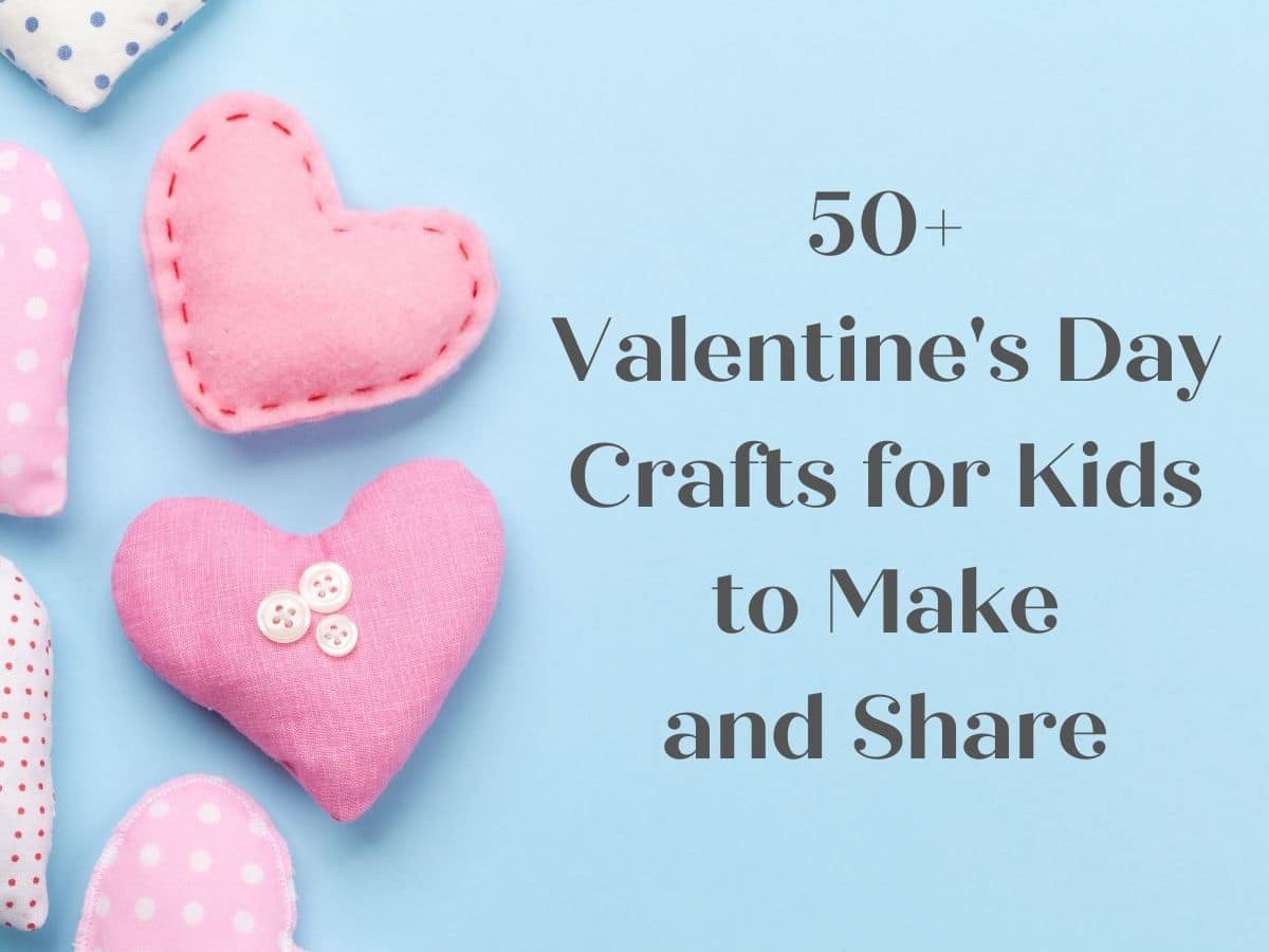 50 Valentine's day crafts for kids to make with 3 handmade felt hearts