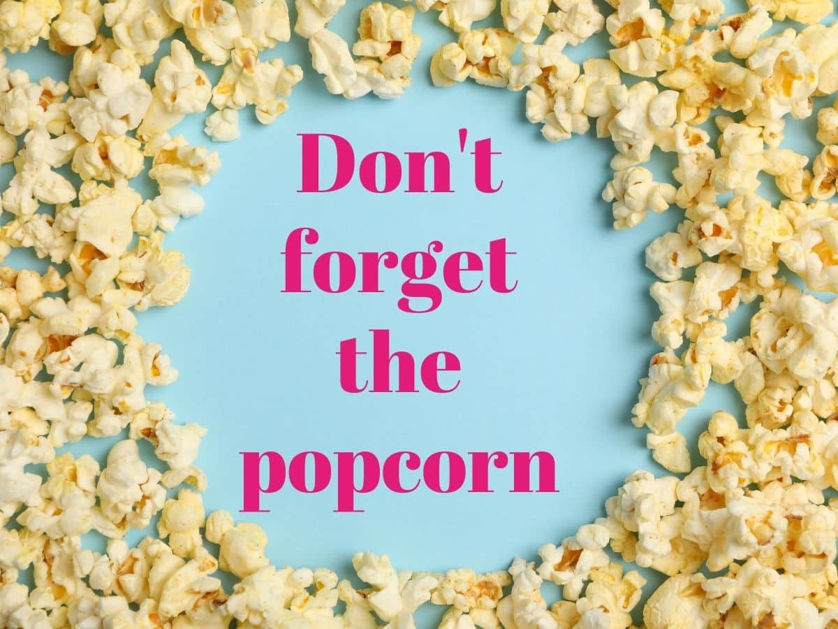 don't forget the popcorn written in the middle of a pile of popcorn