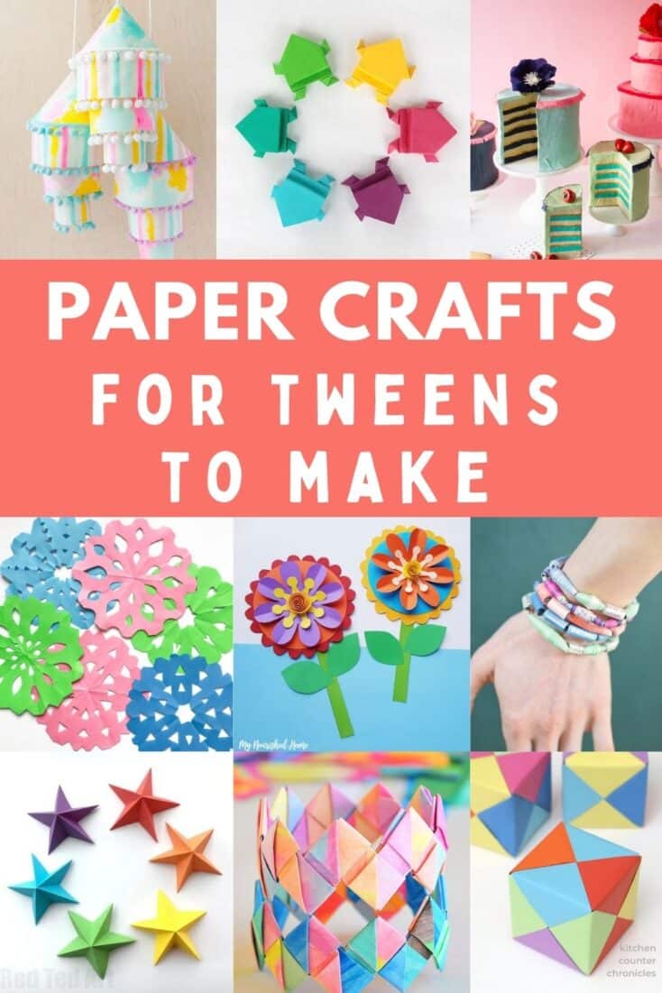 Paper Crafts for Tweens to Make