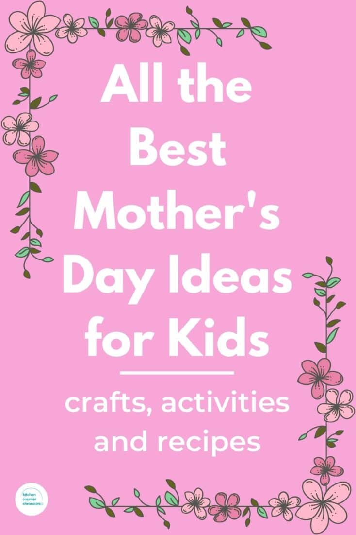 title "all the best mother's day ideas for kids - crafts, activities and recipes" pink background with flowers