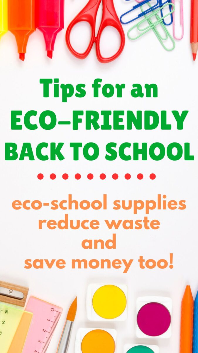 school supplies around the edge of the image with title "tips for and eco-friendly back to school - eco-school supplies, reduce waste and save money too!"